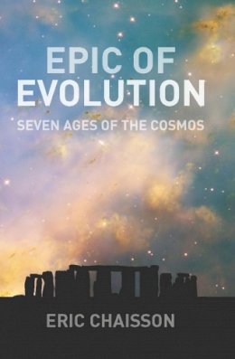 Eric Chaisson - Epic of Evolution: Seven Ages of the Cosmos - 9780231135603 - V9780231135603