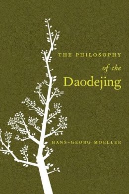Hans-Georg Moeller - The Philosophy of the Daodejing - 9780231136792 - V9780231136792