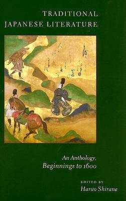 Haruo Shirane (Ed.) - Traditional Japanese Literature: An Anthology, Beginnings to 1600, Abridged Edition - 9780231136976 - V9780231136976
