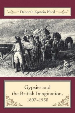 Deborah Nord - Gypsies and the British Imagination, 1807-1930 - 9780231137041 - V9780231137041