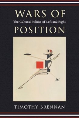 Timothy Brennan - Wars of Position: The Cultural Politics of Left and Right - 9780231137300 - V9780231137300