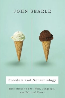 John Searle - Freedom and Neurobiology: Reflections on Free Will, Language, and Political Power - 9780231137539 - V9780231137539