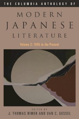 J. Thomas Rimer - The Columbia Anthology of Modern Japanese Literature: Volume 2: 1945 to the Present - 9780231138048 - V9780231138048