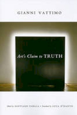 Gianni Vattimo - Art´s Claim to Truth - 9780231138512 - V9780231138512