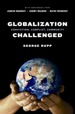 George Rupp - Globalization Challenged: Conviction, Conflict, Community - 9780231139311 - V9780231139311
