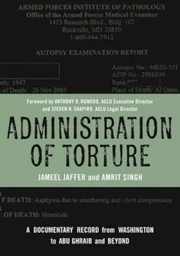 Jameel Jaffer - Administration of Torture: A Documentary Record from Washington to Abu Ghraib and Beyond - 9780231140522 - V9780231140522