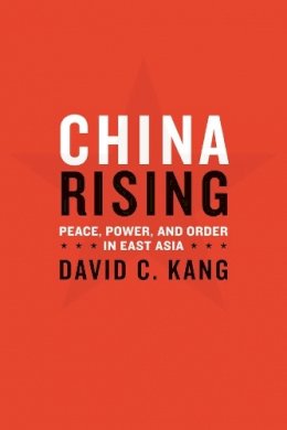 David C. Kang - China Rising: Peace, Power, and Order in East Asia - 9780231141888 - V9780231141888