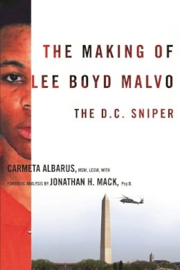 Carmeta Albarus - The Making of Lee Boyd Malvo: The D.C. Sniper - 9780231143103 - V9780231143103