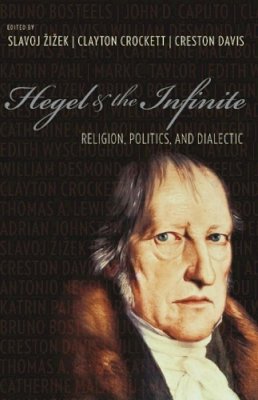 Zizek, S; Crockett, - Hegel and the Infinite: Religion, Politics, and Dialectic - 9780231143349 - V9780231143349