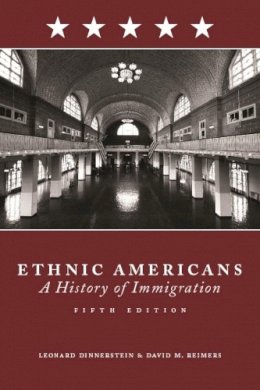 Leonard Dinnerstein - Ethnic Americans: A History of Immigration - 9780231143363 - V9780231143363