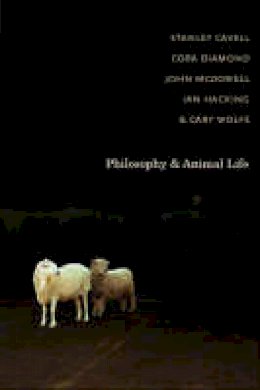 Stanley Cavell - Philosophy and Animal Life - 9780231145145 - V9780231145145 Stanley Cavell - Philosophy and Animal Life - 9780231145145 - V9780231145145
