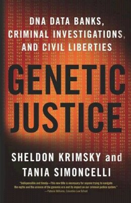Sheldon Krimsky - Genetic Justice: DNA Data Banks, Criminal Investigations, and Civil Liberties - 9780231145213 - V9780231145213