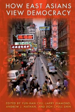Yun-Han Chu (Ed.) - How East Asians View Democracy - 9780231145343 - V9780231145343