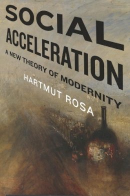Hartmut Rosa - Social Acceleration: A New Theory of Modernity - 9780231148344 - V9780231148344