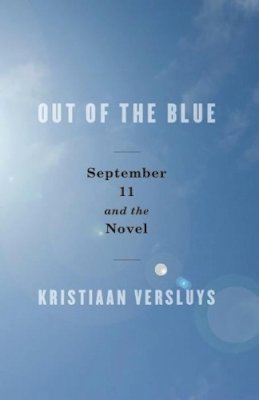 Kristiaan Versluys - Out of the Blue: September 11 and the Novel - 9780231149372 - V9780231149372