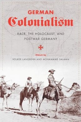 Langbehn Volker - German Colonialism: Race, the Holocaust, and Postwar Germany - 9780231149730 - V9780231149730