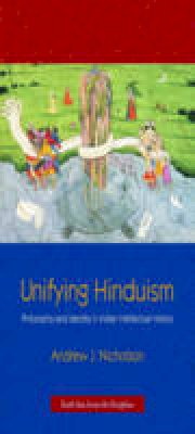 Andrew Nicholson - Unifying Hinduism: Philosophy and Identity in Indian Intellectual History - 9780231149877 - V9780231149877