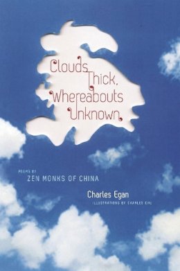 C Egen - Clouds Thick, Whereabouts Unknown: Poems by Zen Monks of China - 9780231150392 - V9780231150392
