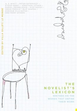 Villa (Ed) Gillet - The Novelist’s Lexicon: Writers on the Words That Define Their Work - 9780231150804 - V9780231150804