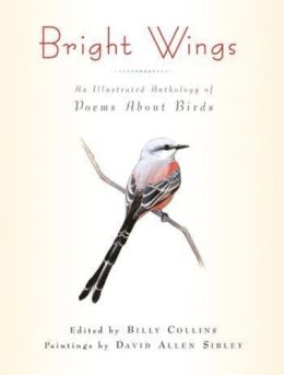 Billy Collins (Ed.) - Bright Wings: An Illustrated Anthology of Poems About Birds - 9780231150873 - V9780231150873