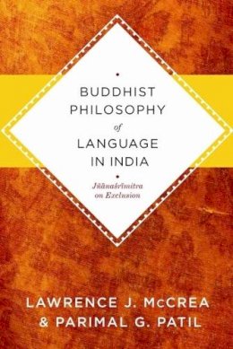 Lawrence J. Mccrea - Buddhist Philosophy of Language in India: Jñanasrimitra on Exclusion - 9780231150941 - V9780231150941