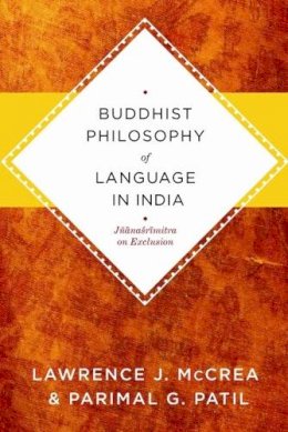 Lawrence J. Mccrea - Buddhist Philosophy of Language in India: Jñanasrimitra on Exclusion - 9780231150958 - V9780231150958