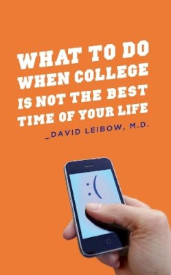 David Leibow - What to Do When College is Not the Best Time of Your Life - 9780231151740 - V9780231151740