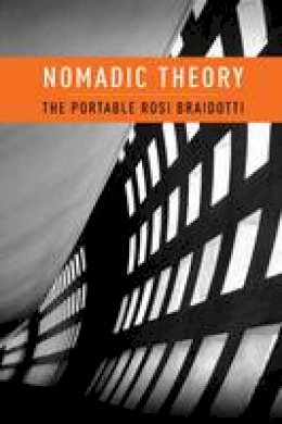 Rosi Braidotti - Nomadic Theory: The Portable Rosi Braidotti - 9780231151917 - V9780231151917