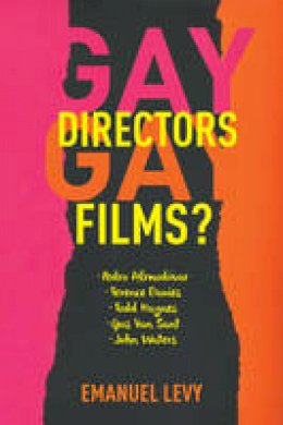 Emanuel Levy - Gay Directors, Gay Films?: Pedro Almodóvar, Terence Davies, Todd Haynes, Gus Van Sant, John Waters - 9780231152778 - V9780231152778