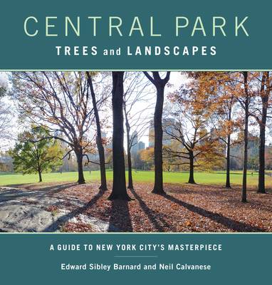 Edward S. Barnard - Central Park Trees and Landscapes: A Guide to New York City´s Masterpiece - 9780231152877 - V9780231152877