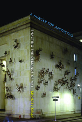 Michael Kelly - A Hunger for Aesthetics: Enacting the Demands of Art - 9780231152938 - V9780231152938