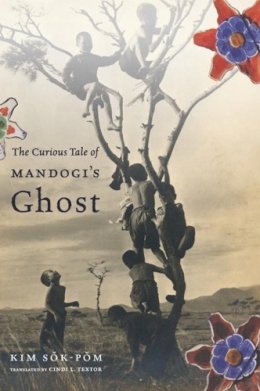 Sok-Pom Kim - The Curious Tale of Mandogi´s Ghost - 9780231153102 - V9780231153102