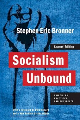 Stephen Eric Bronner - Socialism Unbound: Principles, Practices, and Prospects - 9780231153836 - V9780231153836
