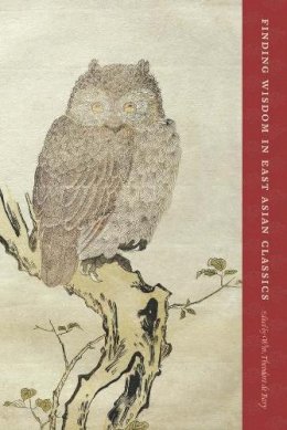 W T De Bary - Finding Wisdom in East Asian Classics - 9780231153966 - V9780231153966