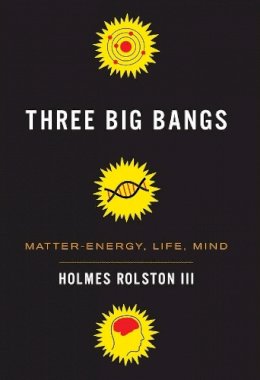 Holmes Rolston Iii - Three Big Bangs: Matter-Energy, Life, Mind - 9780231156394 - V9780231156394