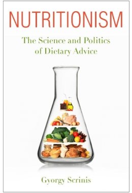 Gyorgy Scrinis - Nutritionism: The Science and Politics of Dietary Advice - 9780231156578 - V9780231156578