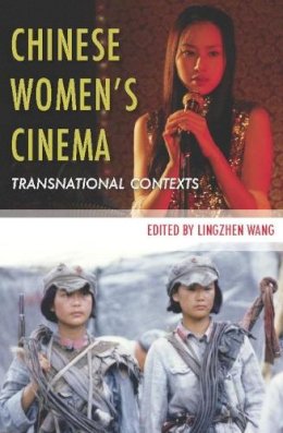 Lingzhen Wang (Ed.) - Chinese Women’s Cinema: Transnational Contexts - 9780231156745 - V9780231156745