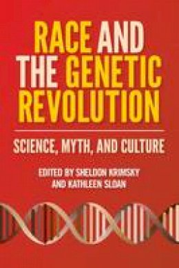 Krimsky, S & Sloan, - Race and the Genetic Revolution: Science, Myth, and Culture - 9780231156974 - V9780231156974