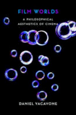 Daniel Yacavone - Film Worlds: A Philosophical Aesthetics of Cinema - 9780231157698 - V9780231157698