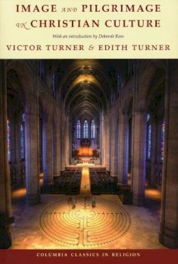Victor Turner - Image and Pilgrimage in Christian Culture - 9780231157902 - V9780231157902