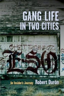 Robert J Duran - Gang Life in Two Cities: An Insider´s Journey - 9780231158664 - V9780231158664