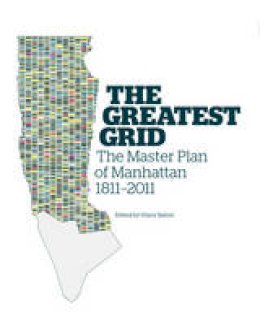 Hilary (Ed) Balon - The Greatest Grid: The Master Plan of Manhattan, 1811-2011 - 9780231159906 - V9780231159906