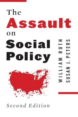William Roth - The Assault on Social Policy - 9780231160070 - V9780231160070