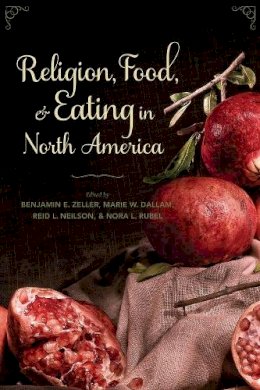 Benjamin E. Zeller - Religion, Food, and Eating in North America - 9780231160308 - V9780231160308
