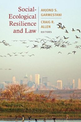 Ahjond S. Garmestani (Ed.) - Social-Ecological Resilience and Law - 9780231160582 - V9780231160582