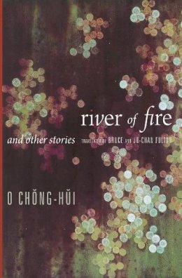 Chonghui O - River of Fire and Other Stories - 9780231160667 - V9780231160667