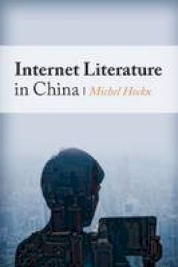 Michel Hockx - Internet Literature in China - 9780231160827 - V9780231160827
