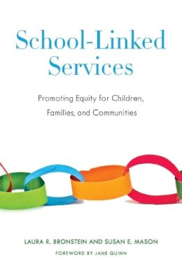Laura Bronstein - School-Linked Services: Promoting Equity for Children, Families, and Communities - 9780231160940 - V9780231160940