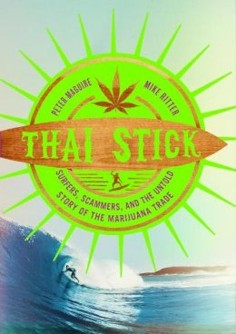 Peter Maguire - Thai Stick: Surfers, Scammers, and the Untold Story of the Marijuana Trade - 9780231161350 - V9780231161350
