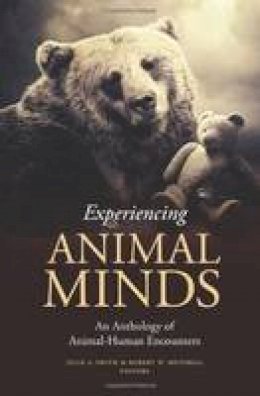 Julie (Ed) Smith - Experiencing Animal Minds: An Anthology of Animal-Human Encounters - 9780231161510 - V9780231161510